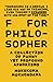 F for Philosopher: A Collec...