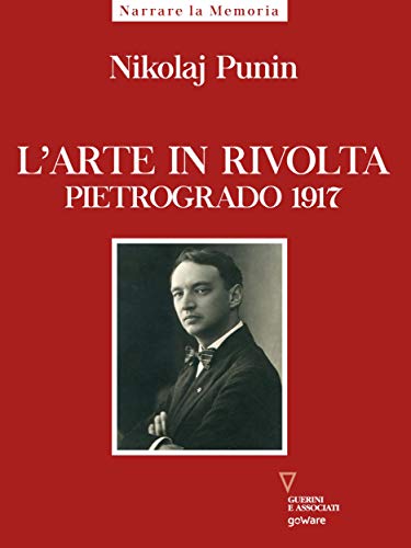L’arte in rivolta. Pietrogrado 1917 (Italian Edition)