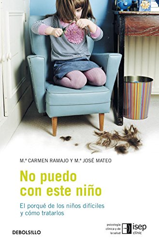 No puedo con este niño: El porqué de los niños difíciles y cómo tratarlos (Hardcover)