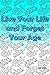Live Your Life and Forget Y...