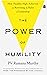 The Power Of Humility: How Humble High Achievers Are Rewriting the Rules of Leadership
