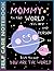 Self Care Notebook: Mommy - You're The World - 0428 Invest Few Minutes to Track Moods, Gratitude and Mindfulness for Healthier Living. 110 Pages ... For Goal Planners - Increase Manage Time