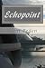 Echopoint: A Novel of Raydark