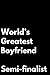 World's Greatest Boyfriend ...