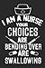 I Am A Nurse Your Choices A...