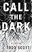 Call the Dark: A Thriller