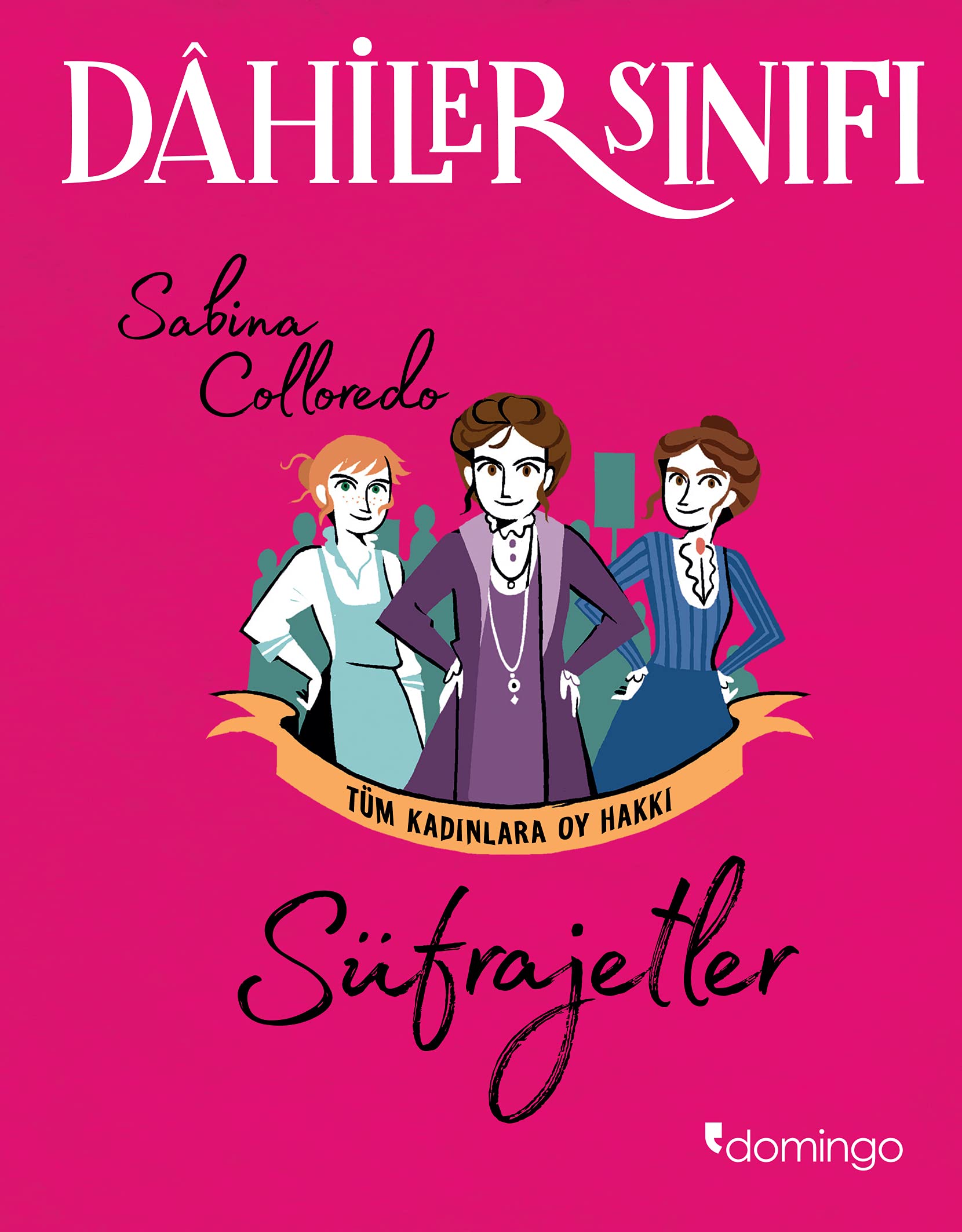 Dahiler Sınıfı: Süfrajetler - Tüm Kadınlara Oy Hakkı (Paperback)