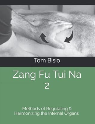 Zang Fu Tui Na 2: Methods of Regulating and Harmonizing the Organs (Zang Fu Tui Na: Regulating and Harmonizing the Internal Organs)