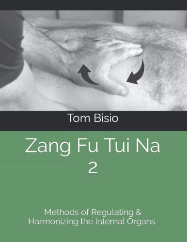 Zang Fu Tui Na 2: Methods of Regulating and Harmonizing the Organs (Zang Fu Tui Na: Regulating and Harmonizing the Internal Organs)