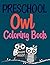 Preschool Owl Coloring Book: Owls Coloring Book For Kids And Toddlers