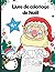 Livre de coloriage de Noël:...