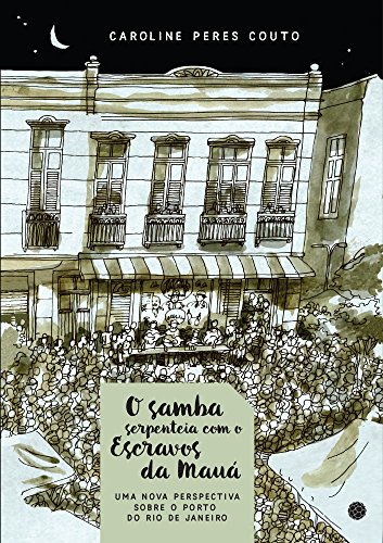 O Samba Serpenteia com o Escravos da Maua (Em Portuguese do Brasil)