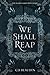 We Shall Reap