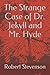 The Strange Case of Dr. Jekyll and Mr. Hyde