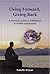 Living Forward, Giving Back: A Practical Guide to Fulfillment in Midlife and Beyond