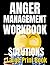 Anger Management Workbook Solutions: Easy read with simple to understand and to implement solutions LARGE PRINT