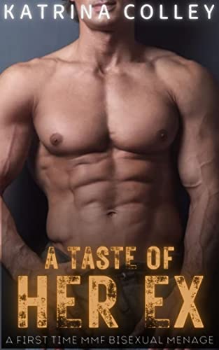 A Taste of Her Ex: A First Time Straight To Gay MMF Bisexual Menage (Bisexual MMF Straight to Gay Erotic Stories)