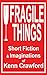 Fragile Things: Short Ficti...