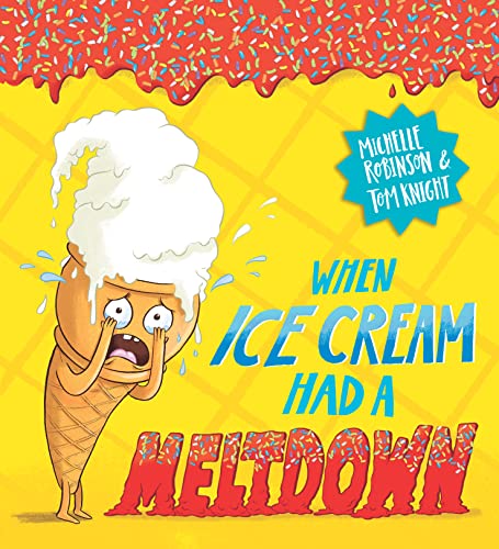 When Ice Cream Had a Meltdown (EBOOK) (Food With Feelings)