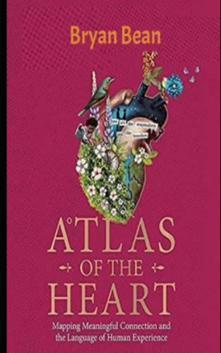 Atlas: of the Heart Mapping Meaningful Connection and the Language of Human Experience