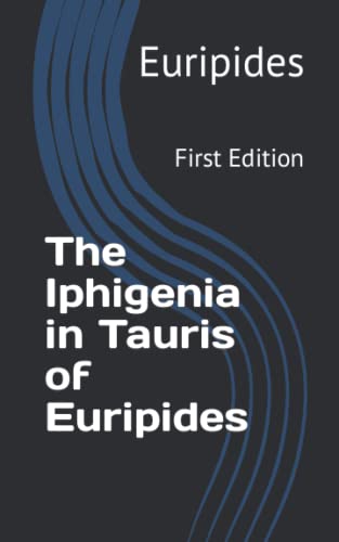 The Iphigenia in Tauris of Euripides: First Edition