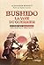Bushido la voie du guerrier - Le code des samouraïs expliqué aux débutants