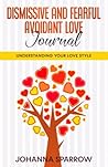 Dismissive And Fearful Avoidant Love Journal: Understanding Your Love Style