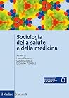 Sociologia della salute e della medicina Sociologia della salute e della medicina