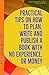 Practical tips on how to plan, write and publish a book with no experience, or money: A practical guide to writing your own book
