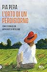 L'orto di un perdigiorno. Confessioni di un apprendista ortolano L'orto di un perdigiorno. Confessioni di un apprendista ortolano