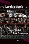 La vida duele en El Hormigón (Spanish Edition)