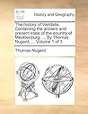 The history of Vandalia. Containing the ancient and present state of the country of Mecklenburg; ... By Thomas Nugent, ... Volume 1 of 3