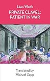 Private Clavel: Patient in War