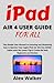 iPAD AIR 4 USER GUIDE FOR A...