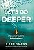 Let's Go Deeper by J. Lee Grady