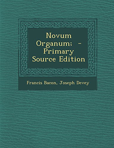 Novum Organum; - Primary Source Edition