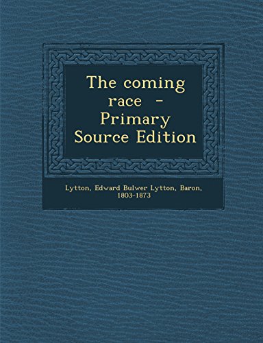 The Coming Race - Primary Source Edition