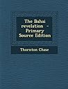 The Bahai revelation - Primary Source Edition
