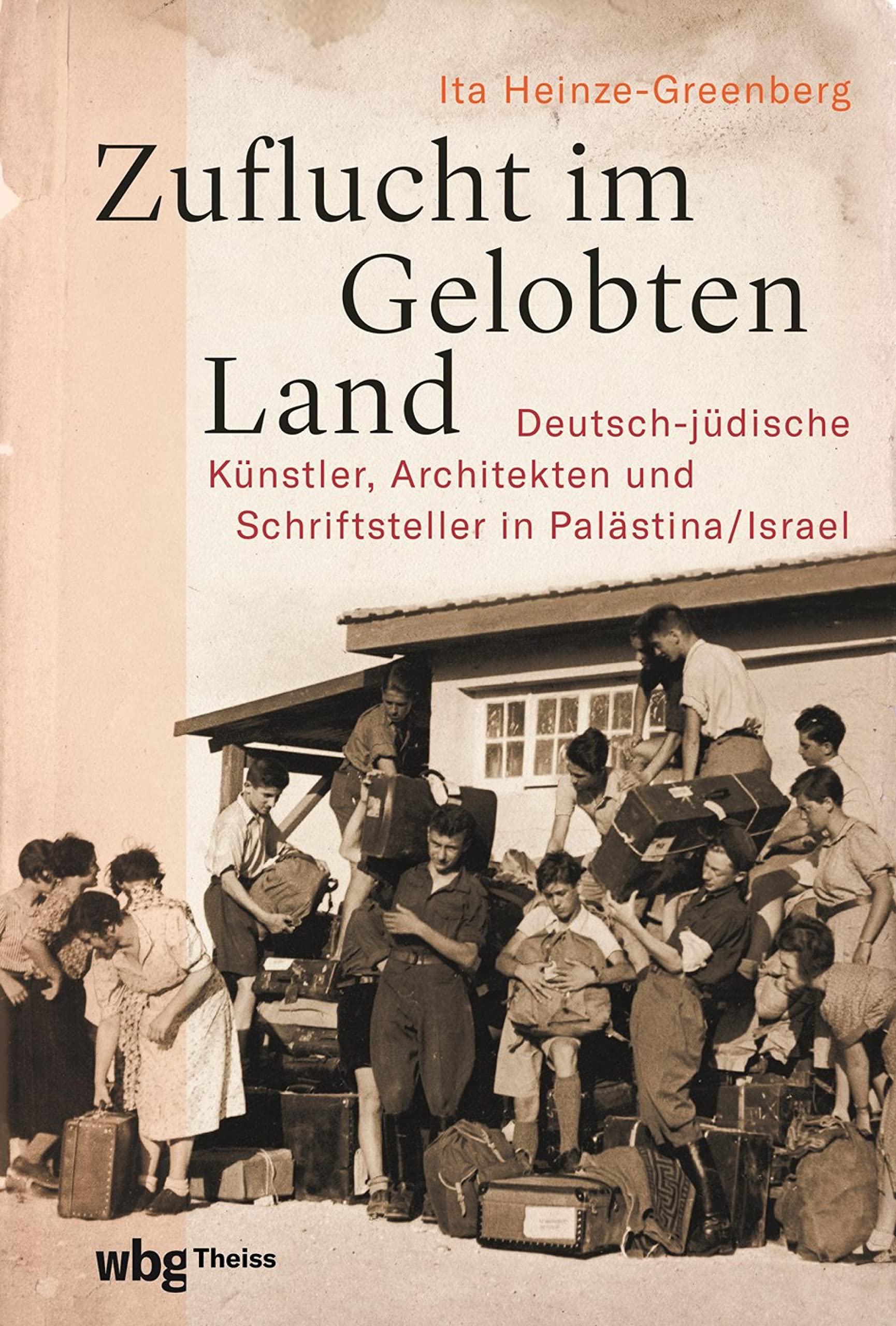 Zuflucht im Gelobten Land: Deutsch-jüdische Künstler, Architekten und Schriftsteller in Palästina/Israel (German Edition)