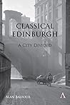 Classical Edinburgh: A City Divided Classical Edinburgh: A City Divided