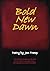 Bold New Dawn