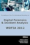 Proceedings of the Seventh International Workshop on Digital Forensics and Incident Analysis (WDFIA 2012)