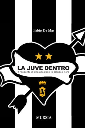 La Juve dentro: Il racconto di una passione in bianco e nero (Interventi) (Italian Edition)