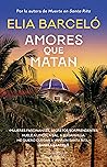 Amores que matan by Elia Barceló