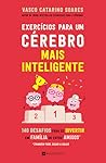 Exercícios para Um Cérebro Mais Inteligente by Vasco Catarino Soares