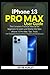 iPhone 13 Pro Max User Guide by Peter Hurley