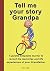 Tell me your story Grandpa:...