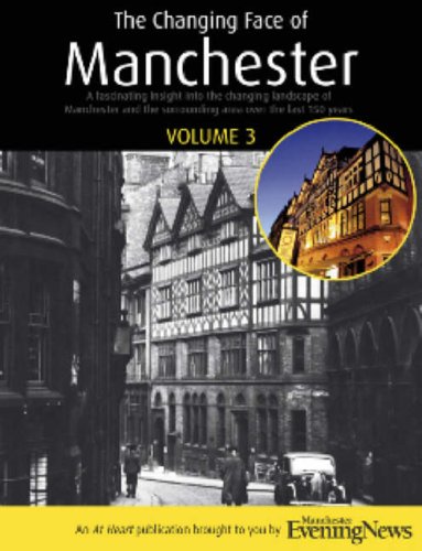 The Changing Face of Manchester: Now and Then v. 3 (Now & Then)