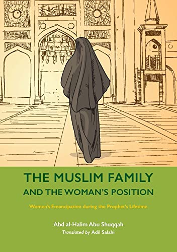 The Muslim Family and the Woman’s Position: Women’s Emancipation during the Prophet’s Lifetime (Paperback)
