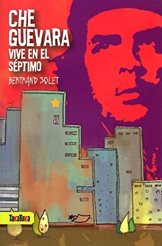 Che Guevara vive en el séptimo (Spanish Edition)